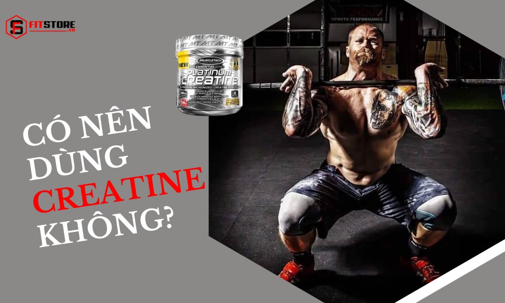 Có nên dùng Creatine không? Sản phẩm này tốt cho ai? 1 Có nên dùng Creatine không?