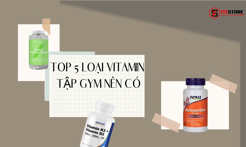 Điểm mặt top 5 loại Vitamin tập gym đáng dùng để có hệ cơ săn chắc 1 Top 5 loại vitamin tập gym nên có