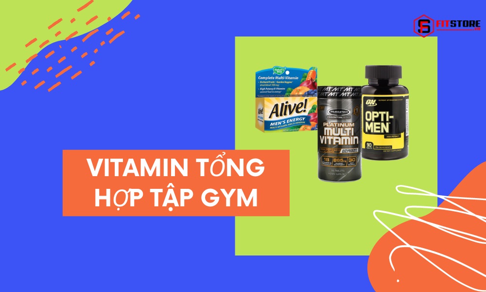Vitamin tổng hợp tập gym loại nào tốt nên dùng? Mua ở đâu giá rẻ? 1 Vitamin tổng hợp tập gym