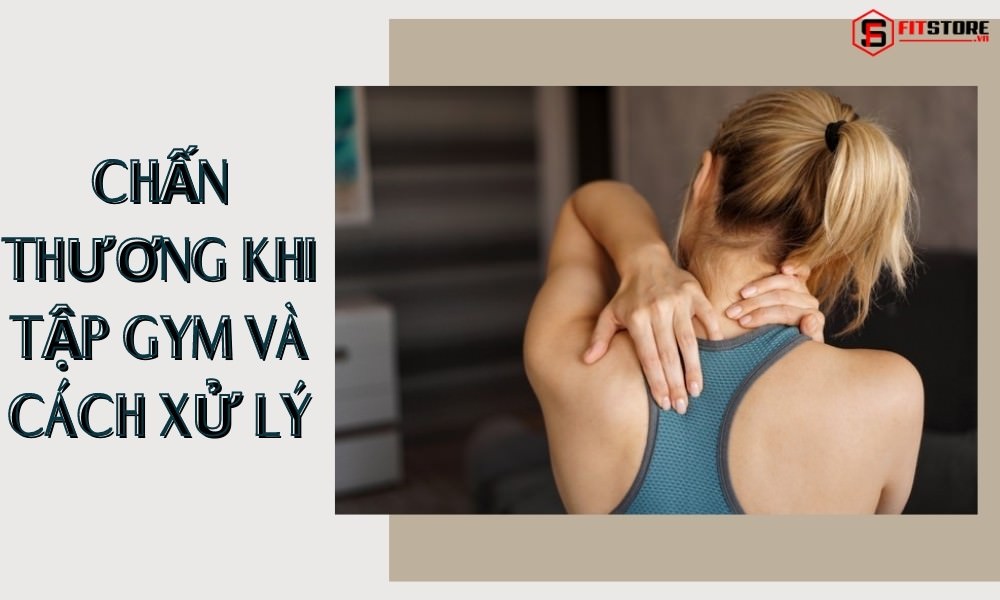 10 CHẤN THƯƠNG KHI TẬP GYM VÀ HƯỚNG DẪN XỬ LÝ ĐÚNG CÁCH 1 10 chấn thương khi tập Gym và hướng dẫn cách xử lý