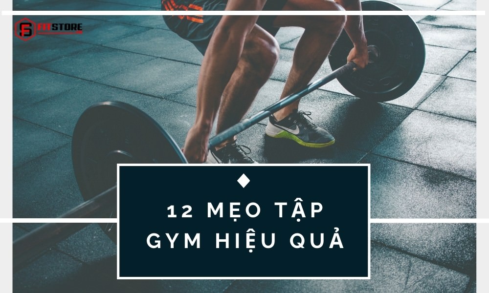 12 Mẹo Tập Gym Hiệu Quả Không Phải Ai Cũng Biết, Xem Ngay! 1 12 Mẹo tập Gym hiệu quả