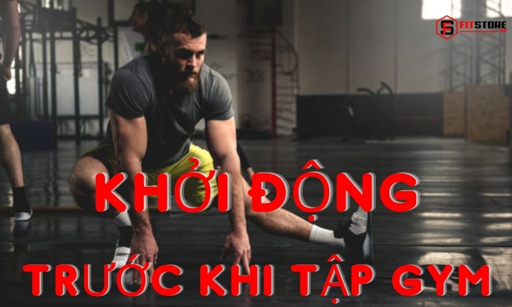 Lý do cần phải khởi động trước khi tập gym làm nóng cơ thể? Các bài khởi động tốt nhất nên thử 1 Khởi động trước khi tập gym