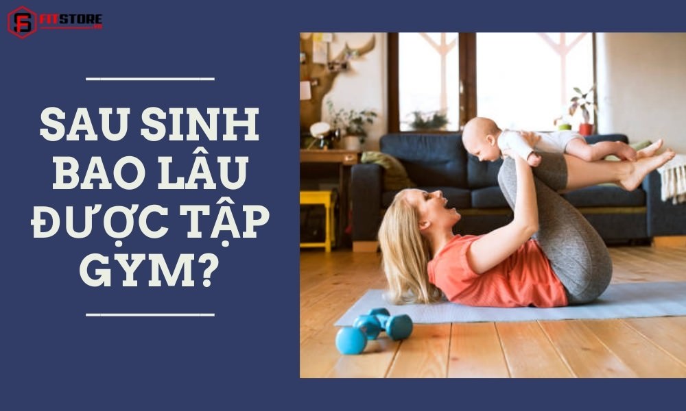 Sau Sinh Bao Lâu Được Tập Gym Cải Thiện Vóc Dáng An Toàn? 1 Sau sinh bao lâu được tập gym