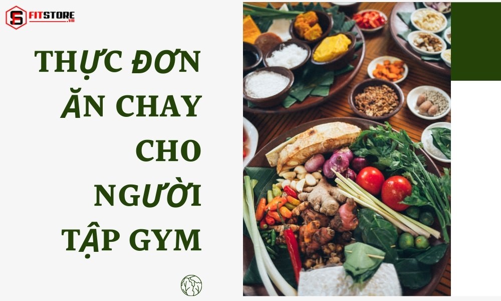 Thực Đơn Ăn Chay Cho Người Tập Gym Tăng Cơ Tự Nhiên 1 Thực đơn ăn chay cho người tập Gym