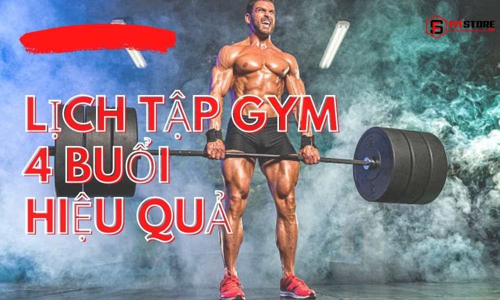 Lịch Tập Gym 4 Buổi Hiệu Quả - Giáo Án Từ Chuyên Gia! 1 Lịch tập Gym 4 buổi hiệu quả