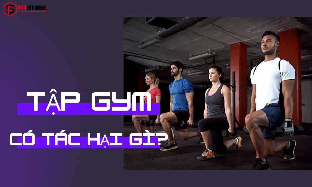 Tập Gym Có Tác Hại Gì, Bạn Đã Biết? 1 Tập gym có tác hại gì?