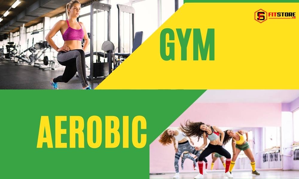 Tập Gym hay Aerobic tốt hơn?