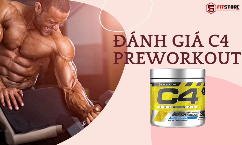 Đánh Giá C4 Pre Workout Original - Tập Không Mệt Mỏi 1 Đánh giá C4 Preworkout