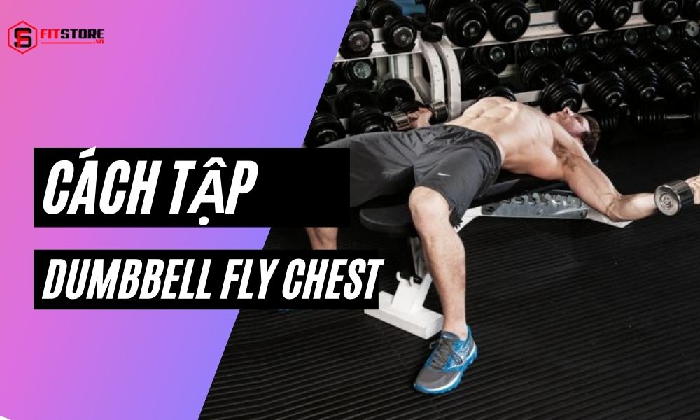 Cách tập Dumbbell Fly Chest