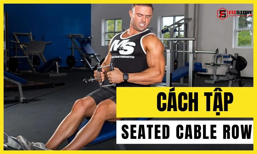 Cách tập Seated Cable Row