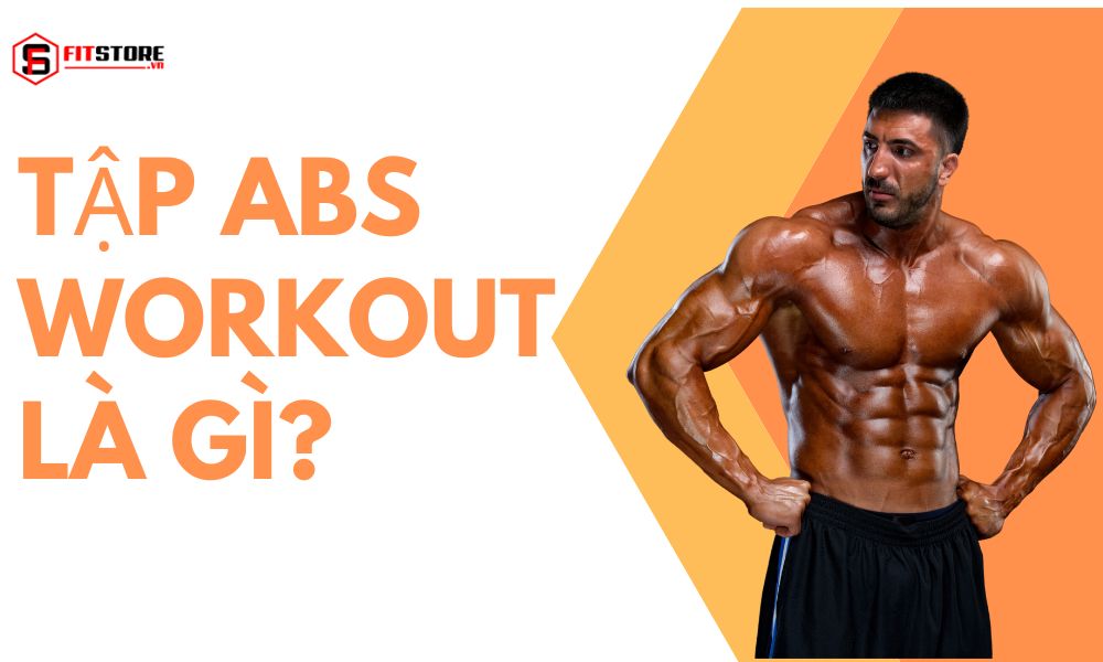 Tập Abs Workout là gì?