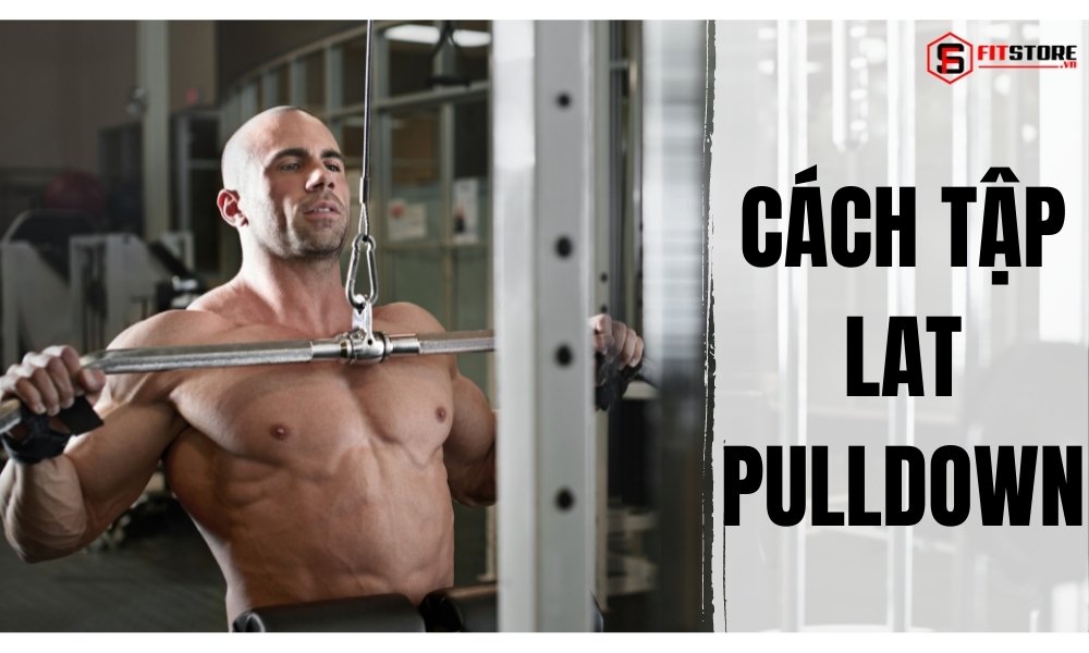 Cách tập Lat Pulldown