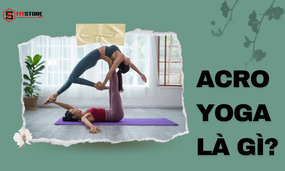 Acro Yoga là gì?
