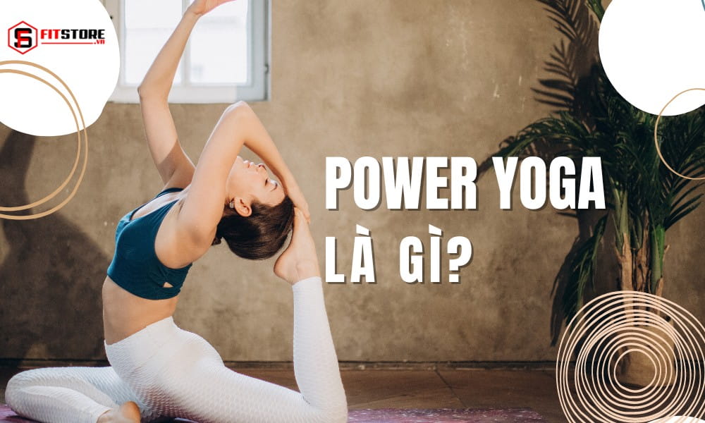 Power Yoga là gì?